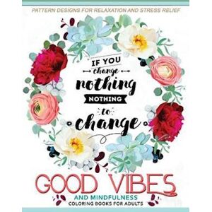 Adult Coloring Book Good Vibes And Mindfulness Coloring Book For Adults