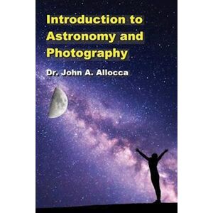 John A. Allocca Introduction To Astronomy And Photography