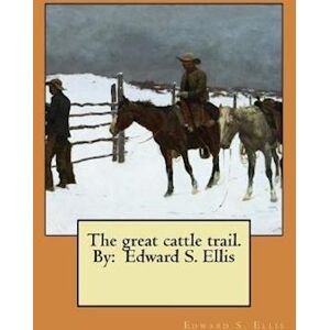 Edward S. Ellis The Great Cattle Trail. By