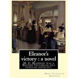 Mary Elizabeth Braddon Eleanor'S Victory