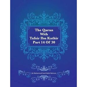 Muhammad Saed Abdul-Rahman The Quran With Tafsir Ibn Kathir Part 14 Of 30