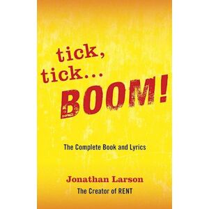 Jonathan Larson Tick Tick ... Boom!: The Complete Book And Lyrics