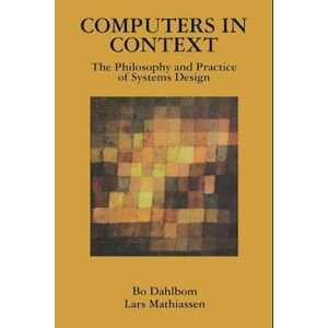 B. Dahlbom Computers In Context – The Philosophy And Practice  Of System Design