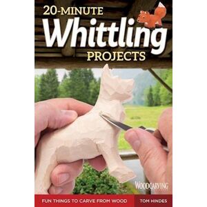 Tom Hindes 20-Minute Whittling Projects