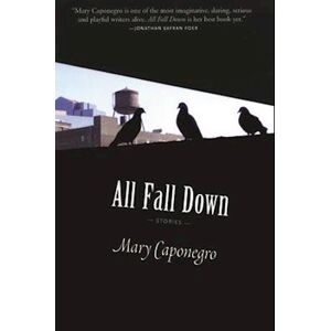 Mary Caponegro All Fall Down