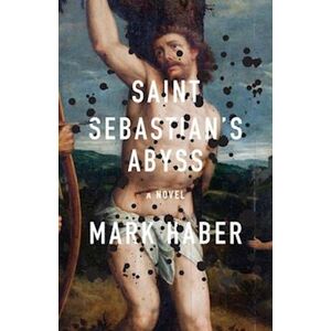 Mark Haber Saint Sebastian'S Abyss