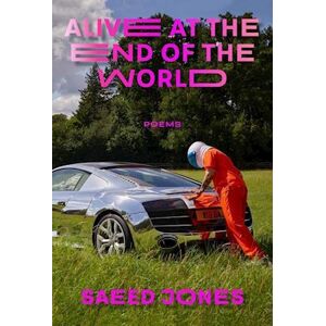 Saeed Jones Alive At The End Of The World
