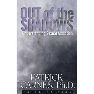 Patrick J. Carnes Out Of The Shadows:Understanding Sexual Addiction
