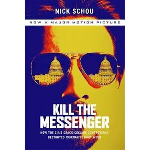 Nick Schou Kill The Messenger (Movie Tie-In Edition)