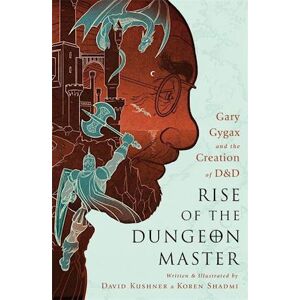 David Kushner Rise Of The Dungeon Master (Illustrated Edition)