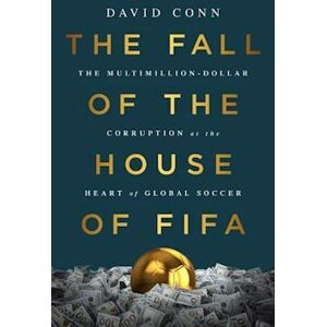 David Conn The Fall Of The House Of Fifa