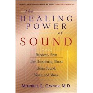 Mitchell L. Gaynor The Healing Power Of Sound