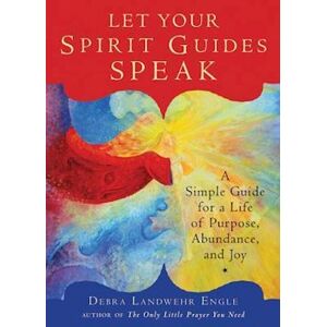 Debra Landwehr Engle Let Your Spirit Guides Speak