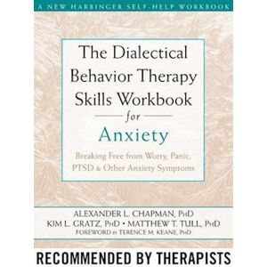 Alexander L. Chapman The Dialectical Behaviour Therapy Skills Workbook For Anxiety