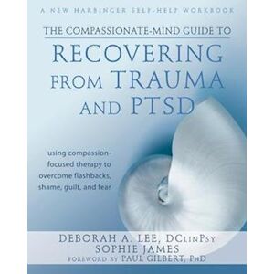 Sophie James The Compassionate-Mind Guide To Recovering From Trauma And Ptsd