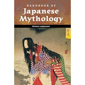 Michael Ashkenazi Handbook Of Japanese Mythology