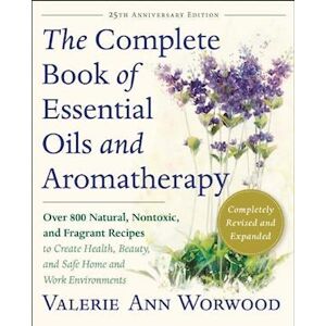 Valerie Ann Worwood The Complete Book Of Essential Oils And Aromatherapy, Revised And Expanded