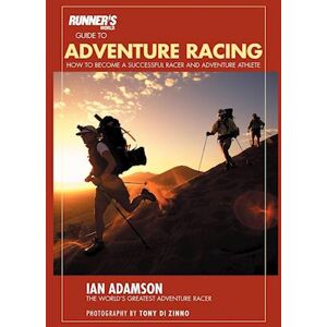 Ian Adamson Runner'S World Guide To Adventure Racing: How To Become A Successful Racer And Adventure Athlete