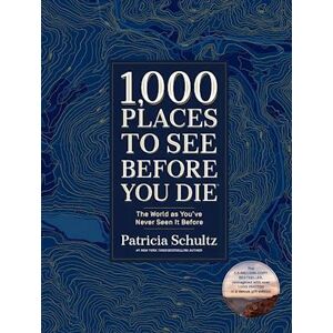 Patricia Schultz 1,000 Places To See Before You Die (Deluxe Edition)