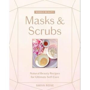 Shiva Rose Whole Beauty: Masks & Scrubs