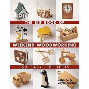 Joyce Nelson The Big Book Of Weekend Woodworking
