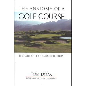 Tom Doak The Anatomy Of A Golf Course