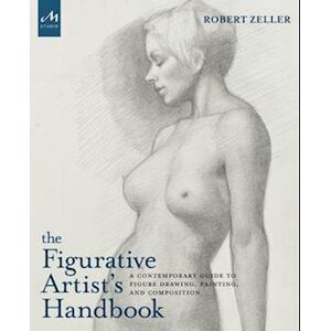Robert Zeller The Figurative Artist'S Handbook
