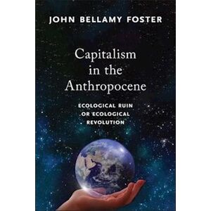 John Bellamy Foster Capitalism In The Anthropocene