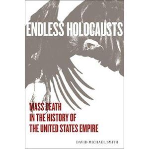 David Michael Smith Endless Holocausts