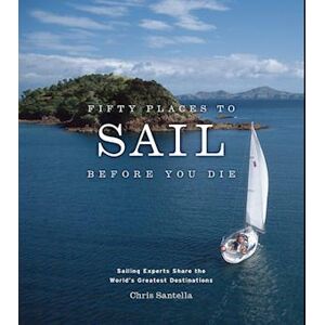 Chris Santella Fifty Places To Sail Before You Die