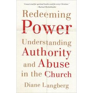 Diane Langberg Redeeming Power - Understanding Authority And Abuse In The Church