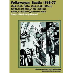 Volkswagen Beetle 1968-77 Owners Workshop Manual: 1200, 1300, 1300a, 1500, 1302 (1285cc), 1302s, Ls (1584cc), 1303 (1285cc), 1303s, Ls (1584cc), Karma