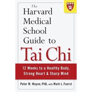Peter Wayne The Harvard Medical School Guide To Tai Chi