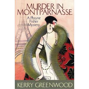 Kerry Greenwood Murder In Montparnasse