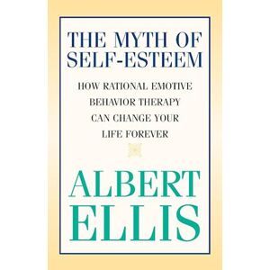 Albert Ellis The Myth Of Self-Esteem