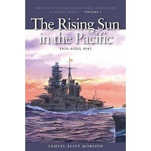 Samuel Eliot Morison The Rising Sun In The Pacific, 1931 -  April 1943