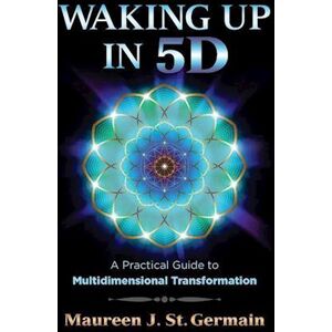 Maureen J. St. Germain Waking Up In 5d