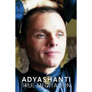 Adyashanti True Meditation