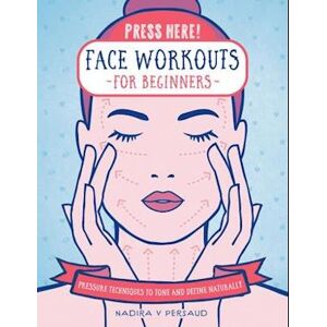 Nadira V. Persaud Press Here! Face Workouts For Beginners