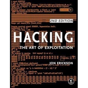 Jon Erickson Hacking: The Art Of Exploitation, 2nd Edition