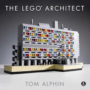 Tom Alphin The Lego Architect