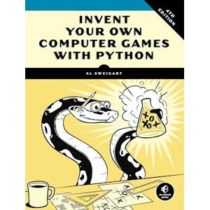 Al Sweigart Invent Your Own Computer Games With Python, 4e