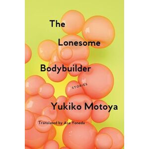 Yukiko Motoya The Lonesome Bodybuilder