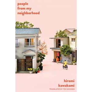 Hiromi Kawakami People From My Neighborhood