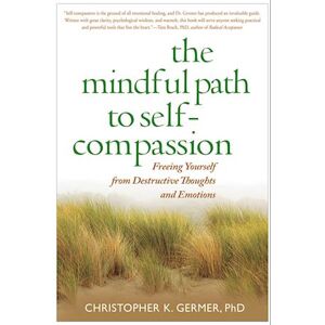 Christopher Germer The Mindful Path To Self-Compassion