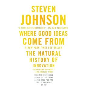 Steven Johnson Where Good Ideas Come From