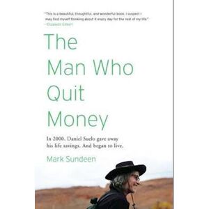 Mark Sundeen The Man Who Quit Money