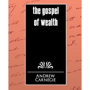 Andrew Carnegie The Gospel Of Wealth