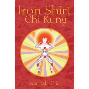 Mantak Chia Iron Shirt Chi Kung