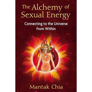 Mantak Chia The Alchemy Of Sexual Energy